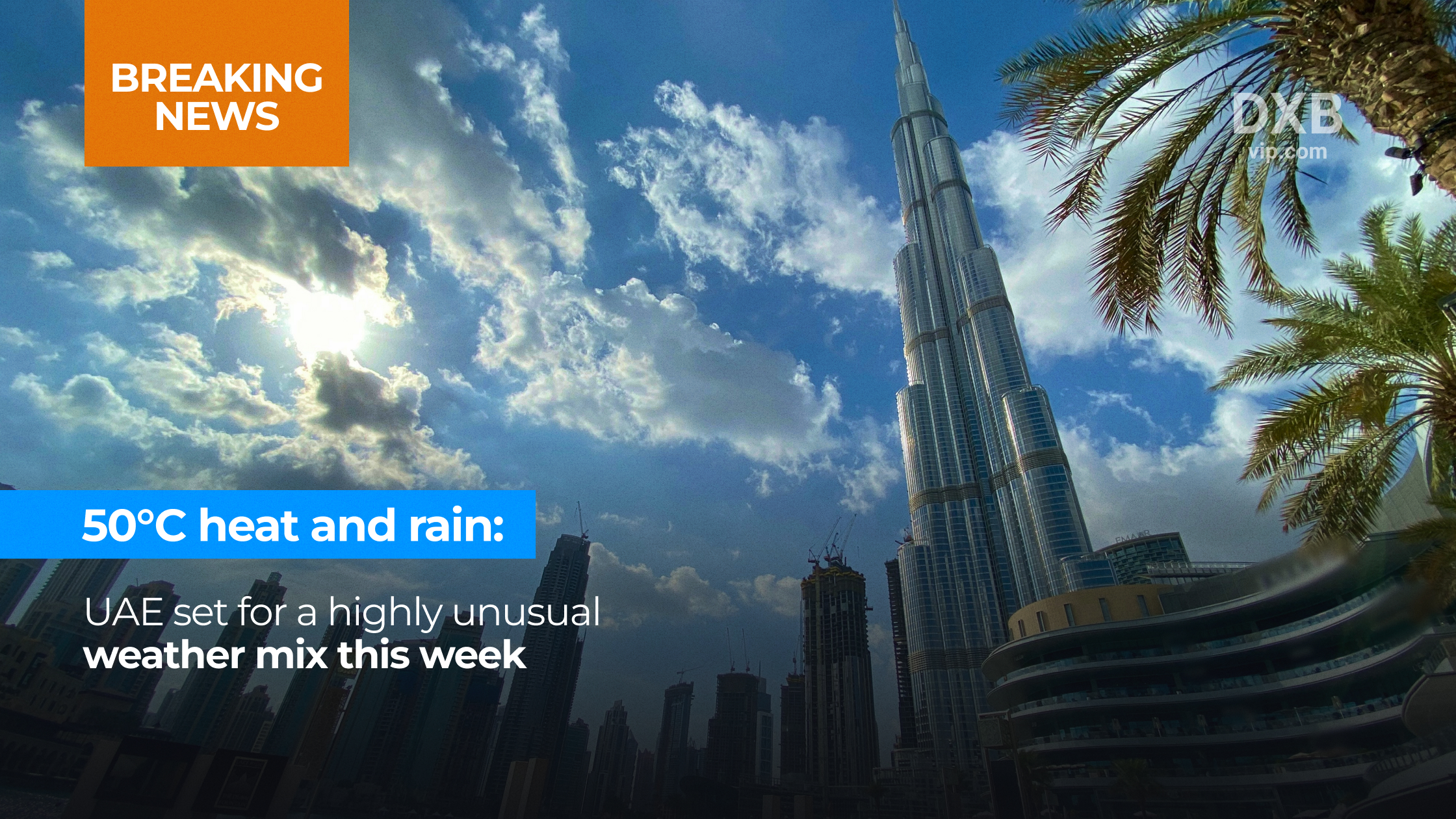 50°C Heat and Rain: UAE Set for a Highly Unusual Weather Mix This Week