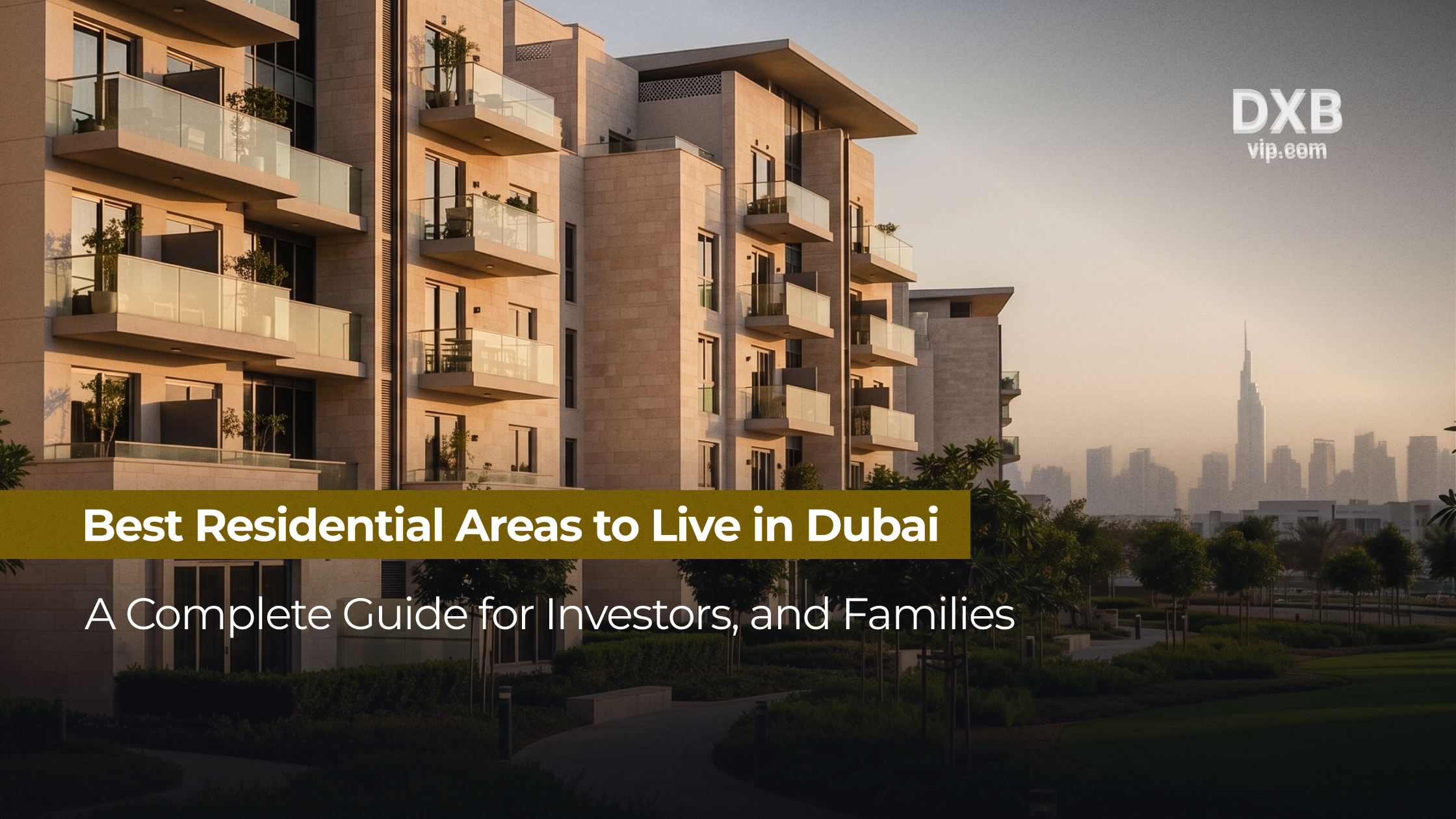 Best residential areas to live in Dubai